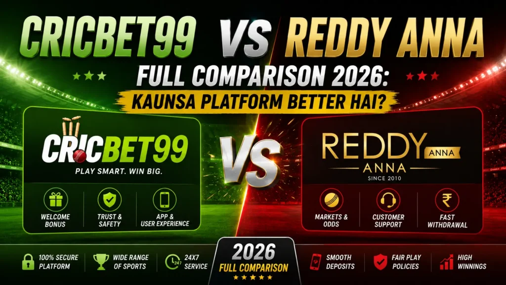 Cricbet99 vs Reddy Anna – Full Comparison 2026: Kaunsa Platform Better Hai?